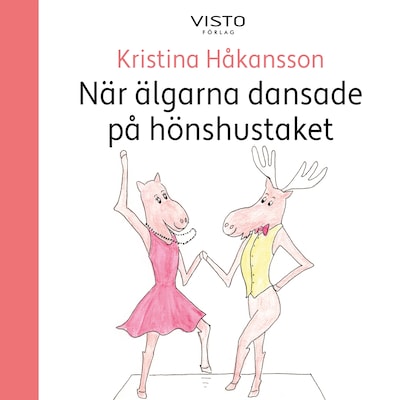 När älgarna dansade på hönshustaket