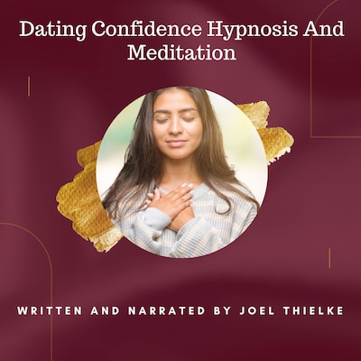 Dating Confidence Hypnosis and Meditation – omslag til lydbogen af Joel Thielke