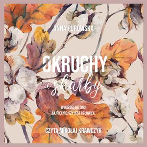 Okruchy i skarby – okładka audiobooka, autor Anna Purowska