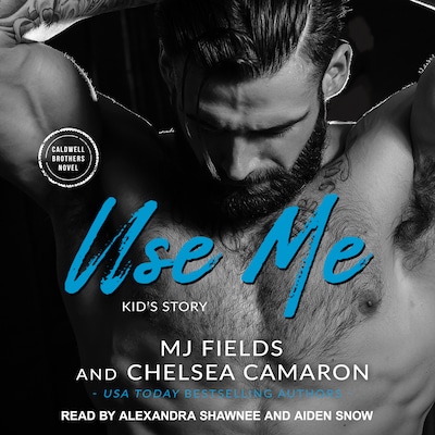 Use Me – omslag til lydbogen af M. J. Fields, Chelsea Camaron