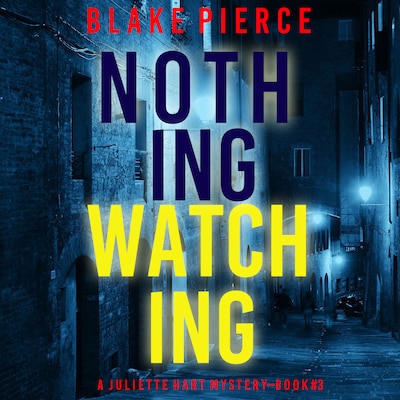 Nothing Watching (A Juliette Hart FBI Suspense Thriller—Book Three)