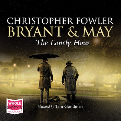 The Lonely Hour: Bryant & May, Book 16 – omslag til lydbogen af Christopher Fowler