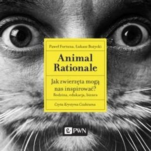 Animal Rationale. Jak zwierzęta mogą nas inspirować? – okładka audiobooka, autor Łukasz Bożycki, Paweł Fortuna