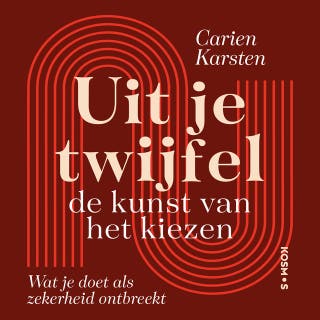Uit je twijfel: De kunst van het kiezen – omslag van het luisterboek van Carien Karsten
