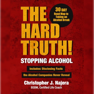 The Hard Truth! Stopping Alcohol! – omslag til lydbogen af Christopher James Najera