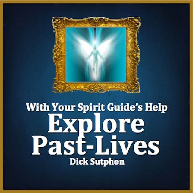 With Your Spirit Guide's Help: Explore Past Lives – omslag til lydbogen af Dick Sutphen