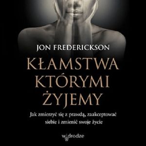 Kłamstwa, którymi żyjemy – okładka audiobooka, autor Jon Frederickson