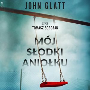 Mój słodki aniołku – okładka audiobooka, autor John Glatt