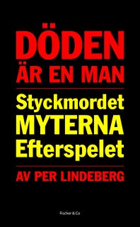 Döden är en man - styckmordet, myterna, efterspelet