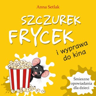 Szczurek Frycek i wyprawa do kina – okładka audiobooka, autor Anna Setlak