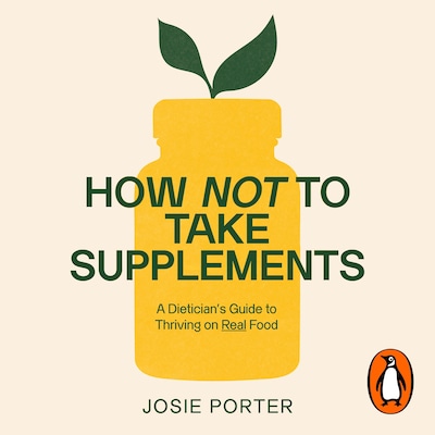 How Not to Take Supplements – omslag til lydbogen af Josie Porter