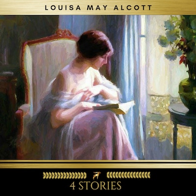 4 Stories by Louisa May Alcott