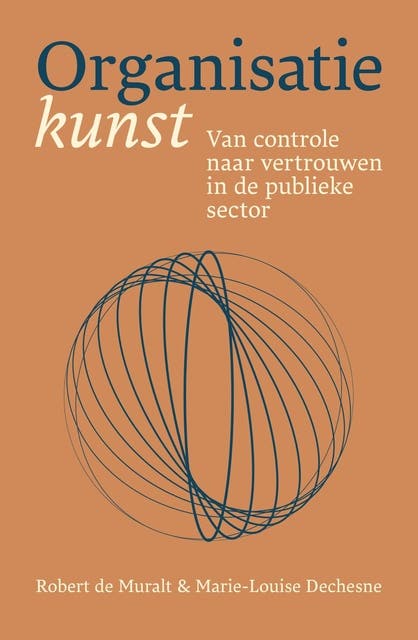 Organisatiekunst: Van controle naar vertrouwen in de publieke sector