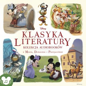 Klasyka Literatury. Kolekcja audiobooków z Mikim, Donaldem i przyjaciółmi – okładka audiobooka, autor zespół autorów