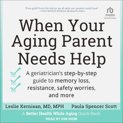 When Your Aging Parent Needs Help – omslag til lydbogen af Leslie Kernisan, MD, MPH, Paula Spencer Scott