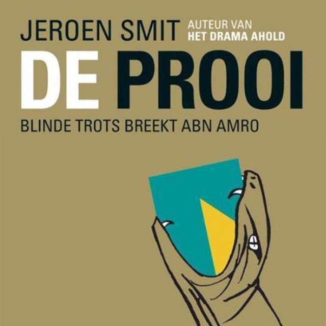 De Prooi: Blinde trots breekt ABN AMRO – omslag van het luisterboek van Jeroen Smit