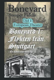 Boneyard 1, Flykten mot Stuttgart- del 1 , European Theater – omslag till ljudboken av Carol Lilja
