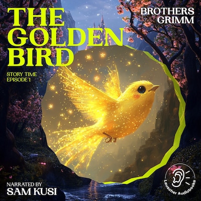 The Golden Bird (Story Time, Episode 1) – omslag til lydbogen af Brothers Grimm