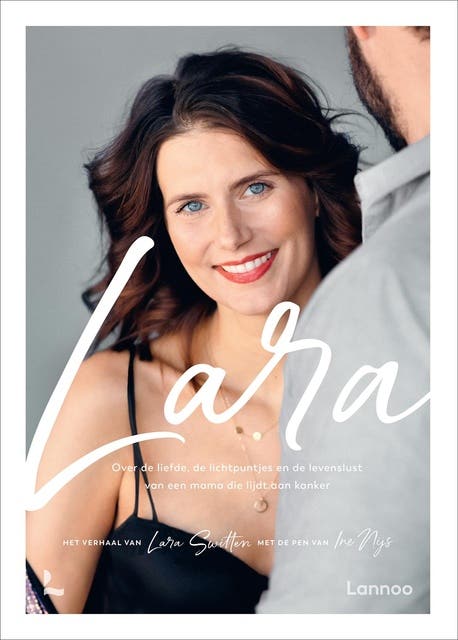 Lara: Over de liefde, de lichtpuntjes en de levenslust van een mama die lijdt aan kanker – omslag van het luisterboek van Ine Nijs,Lara Switten