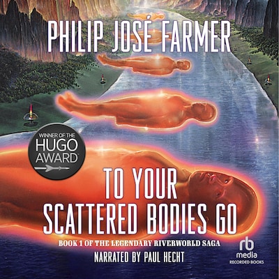 To Your Scattered Bodies Go – omslag til lydbogen af Philip José Farmer