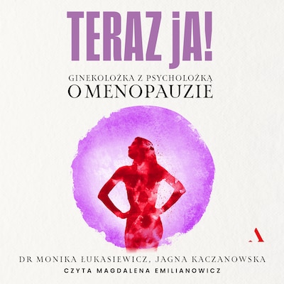 Teraz ja. Ginekolożka z psycholożką o menopauzie – okładka audiobooka, autor Jagna Kaczanowska, Monika Łukasiewicz