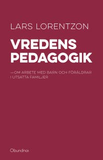 Vredens pedagogik : Om arbete med barn och föräldrar i utsatta familjer – omslag till ljudboken av Lars Lorentzon