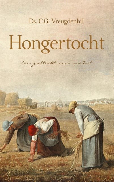 Hongertocht: Een zoektocht naar voedsel – omslag van het luisterboek van Ds. C.G. Vreugdenhil