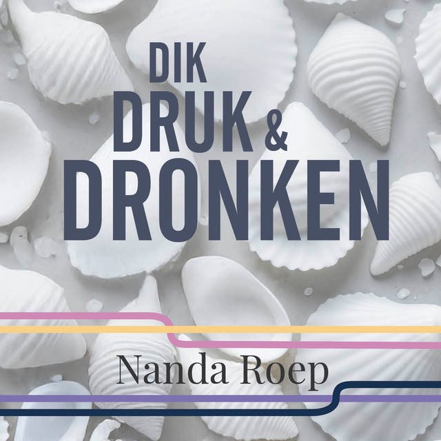 Dik, druk en dronken – omslag van het luisterboek van Nanda Roep