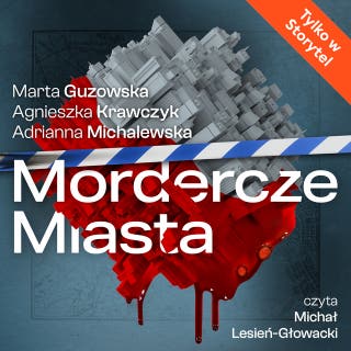 Mordercze Miasta – okładka audiobooka, autor Marta Guzowska, Agnieszka Krawczyk, Adrianna Michalewska