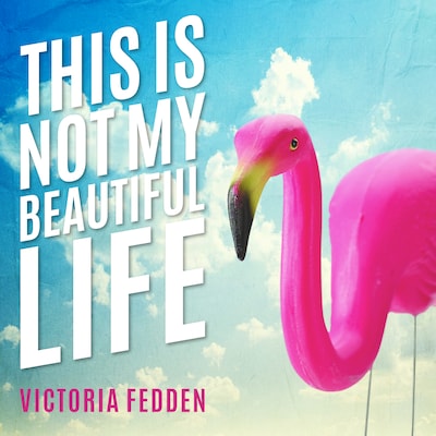 This Is Not My Beautiful Life – omslag til lydbogen af Victoria Fedden