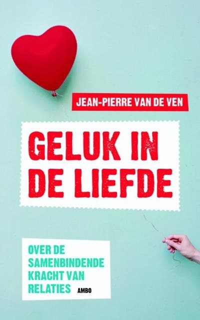 Geluk in de liefde: over de samenbindende kracht van relaties – omslag van het luisterboek van Jean-Piere van de Ven