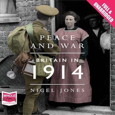 Peace and War: Britain in 1914 – omslag til lydbogen af Nigel Jones