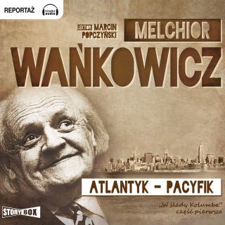 Atlantyk – pacyfik – okładka audiobooka, autor Melchior Wańkowicz
