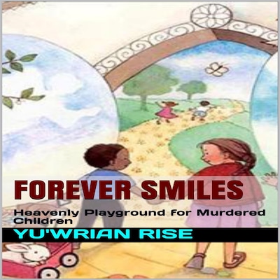 Forever Smiles; Heavenly Playground for Murdered Children – omslag til lydbogen af Yuwrian Rise