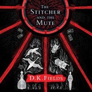 The Stitcher and the Mute – okładka audiobooka, autor D.K. Fields