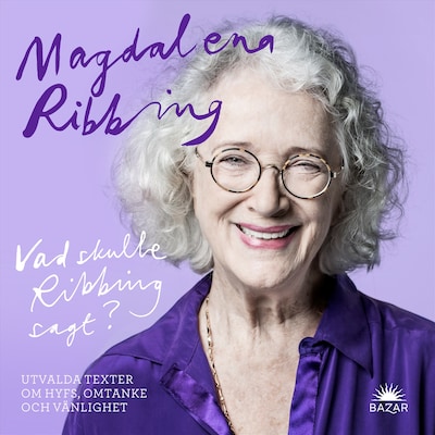 Vad skulle Ribbing sagt? : utvalda texter om hyfs, omtanke och vänlighet – omslag till ljudboken av Magdalena Ribbing