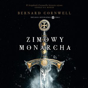 Trylogia arturiańska: Zimowy monarcha – okładka audiobooka, autor Bernard Cornwell