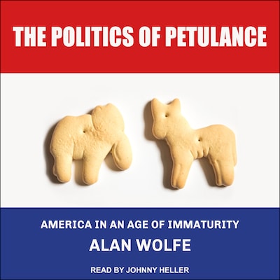 The Politics of Petulance – omslag til lydbogen af Alan Wolfe