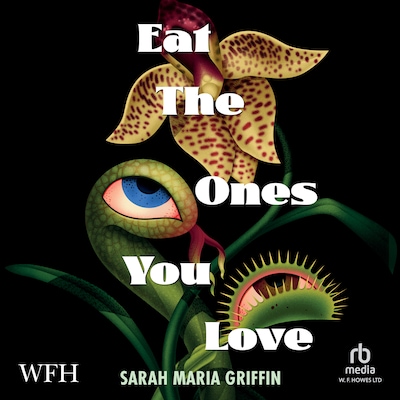Eat the Ones You Love – omslag til lydbogen af Sarah Maria Griffin