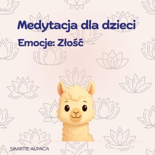 Medytacja dla dzieci. Emocje : Złość – okładka audiobooka, autor Smartie the Alpaca