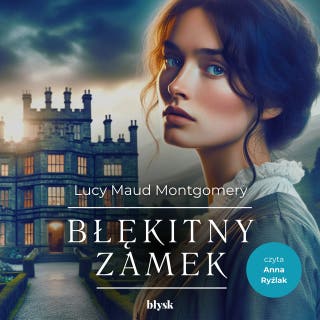 Błękitny zamek – okładka audiobooka, autor Lucy Maud Montgomery