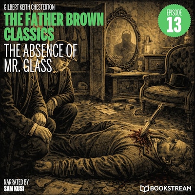 The Absence of Mr. Glass (The Father Brown Classics, Episode 13) – omslag til lydbogen af G. K. Chesterton