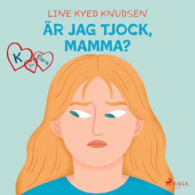 K för Klara 14 - Är jag tjock, mamma?