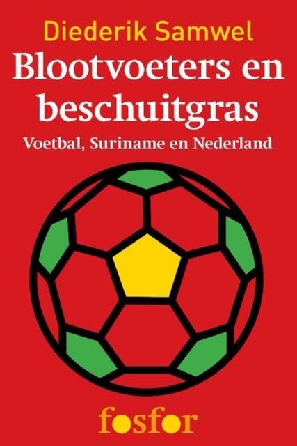 Blootvoeters en beschuitgras: voetbal Suriname en Nederland – omslag van het luisterboek van Diederik Samwel