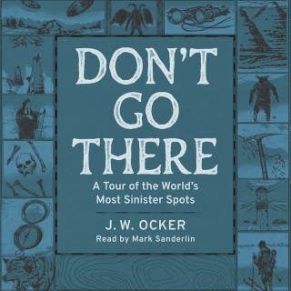 Don't Go There: A Tour of the World's Most Sinister Spots
