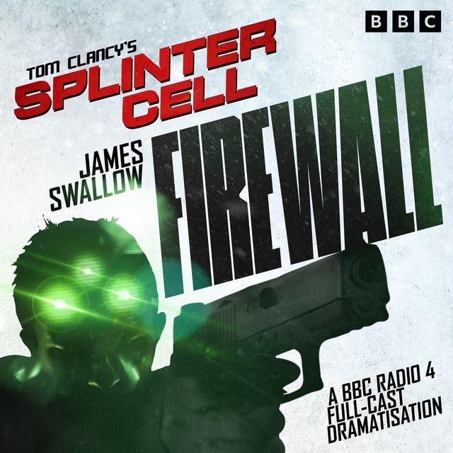 Tom Clancy’s Splinter Cell: Firewall: A BBC Radio 4 Full-Cast Dramatisation – omslag til lydbogen af James Swallow