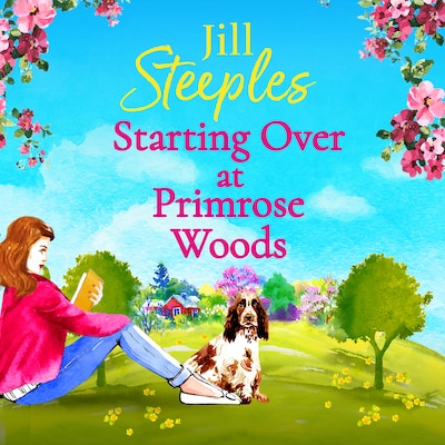 Starting Over at Primrose Woods - Primrose Woods - Escape to the countryside for the start of an uplifting series from Jill Steeples, Book 1 (Unabridged) – omslag til lydbogen af Jill Steeples
