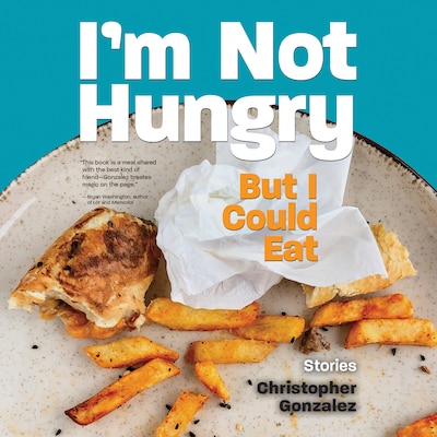 I'm Not Hungry But I Could Eat – omslag van het luisterboek van Christopher Gonzalez