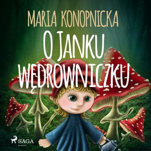 O Janku wędrowniczku – okładka audiobooka, autor Maria Konopnicka