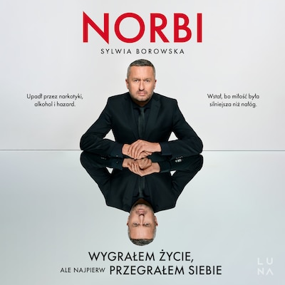 Wygrałem życie, ale najpierw przegrałem siebie – okładka audiobooka, autor Norbi, Sylwia Borowska